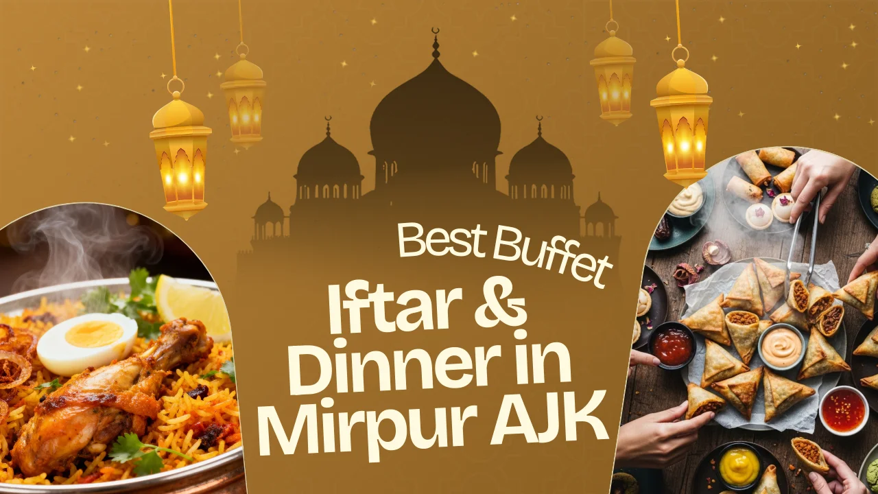 Best Iftar & Dinner in Mirpur AJK